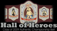 Hall of Heroes Class of 2009 Championship Belt Raffle!
